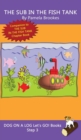 Image for The Sub In The Fish Tank : Sound-Out Phonics Books Help Developing Readers, including Students with Dyslexia, Learn to Read (Step 3 in a Systematic Series of Decodable Books)
