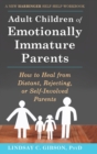 Image for Adult Children of Emotionally Immature Parents : How to Heal from Distant, Rejecting, or Self-Involved Parents