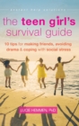 Image for The Teen Girl&#39;s Survival Guide : Ten Tips for Making Friends, Avoiding Drama, and Coping with Social Stress (The Instant Help Solutions Series)