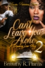 Image for Can&#39;t Leave You Alone 2: A Dopeboy&#39;s Love Story