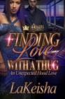 Image for Finding Love With A Thug: An Unexpected Hood Love