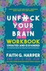 Image for Unfuck your brain workbook  : using science to get over anxiety, depression, anger, freak-outs, and triggers