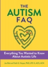 Image for The autism FAQ  : everything you wanted to know about diagnosis &amp; autistic life