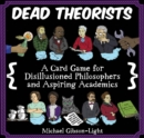 Image for Dead Theorists : A Card Game For Disillusioned Philosophers and Aspiring Academics