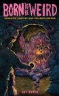Image for Born to Be Weird: Demented Fantasy and Bizarro Horror