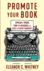 Image for Promote Your Book : Spread the Word, Find Your Readers, and Build a Literary Community