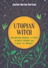 Image for Utopian Witch : Solarpunk Magick to Fight Climate Change and Save the World