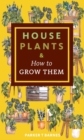 Image for Houseplants &amp; How to Grow Them