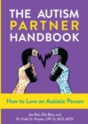 Image for Autism Partner Handbook, The: How to Love an Autistic Person