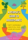 Image for A People&#39;s Guide to Houseplants