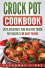Image for Crock Pot Cookbook : Easy, Delicious, and Healthy Crock Pot Recipes for Busy People