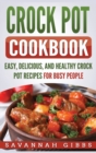 Image for Crock Pot Cookbook : Easy, Delicious, and Healthy Crock Pot Recipes for Busy People (Hardcover)