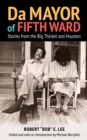 Image for Da mayor of fifth ward  : stories from the Big Thicket and Houston