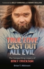 Image for True love cast out all evil  : the songwriting legacy of Roky Erickson