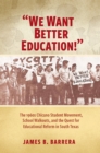 Image for We Want Better Education! : The 1960s Chicano Student Movement, School Walkouts, and the Quest for Educational Reform in South Texas