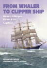 Image for From Whaler to Clipper Ship : Henry Gillespie, Down East Captain