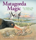 Image for Matagorda Magic : The Hidden Life of a Texas Bay