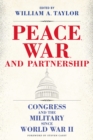 Image for Peace, War, and Partnership : Congress and the Military Since World War II