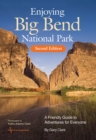 Image for Enjoying Big Bend National Park  : a friendly guide to adventures for everyone
