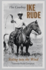 Image for The Cowboy Ike Rude : Riding into the Wind