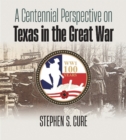 Image for A Centennial Perspective on Texas in the Great War