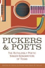 Image for Pickers and Poets : The Ruthlessly Poetic Singer-Songwriters of Texas