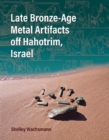 Image for Late Bronze-Age Metal Artifacts off Hahotrim, Israel