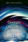 Image for Georgia O&#39;Keeffe&#39;s Wartime Texas Letters