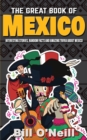 Image for The Great Book of Mexico : Interesting Stories, Mexican History &amp; Random Facts About Mexico