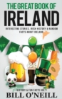 Image for The Great Book of Ireland : Interesting Stories, Irish History &amp; Random Facts About Ireland