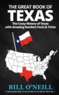 Image for The Great Book of Texas : The Crazy History of Texas with Amazing Random Facts &amp; Trivia