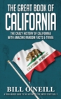 Image for The Great Book of California : The Crazy History of California with Amazing Random Facts &amp; Trivia