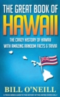 Image for The Great Book of Hawaii : The Crazy History of Hawaii with Amazing Random Facts &amp; Trivia