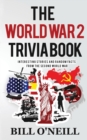 Image for The World War 2 Trivia Book : Interesting Stories and Random Facts from the Second World War