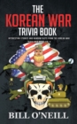 Image for The Korean War Trivia Book : Interesting Stories and Random Facts From The Korean War