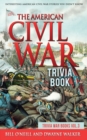 Image for The American Civil War Trivia Book : Interesting American Civil War Stories You Didn&#39;t Know