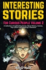 Image for Interesting Stories For Curious People Volume 2 : A Collection of Captivating Stories About History, Science, Pop Culture and Anything in Between