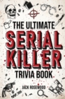 Image for The Ultimate Serial Killer Trivia Book