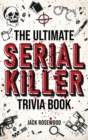 Image for The Ultimate Serial Killer Trivia Book