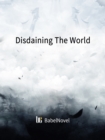 Image for Disdaining The World