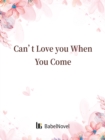 Image for Can&#39;t Love you When You Come