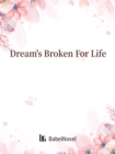 Image for Dream&#39;s Broken For Life