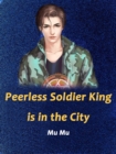 Image for Peerless Soldier King is in the City