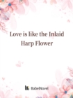 Image for Love is like the Inlaid Harp Flower