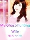 Image for My Ghost-hunting Wife