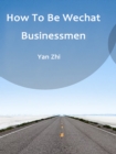 Image for How To Be Wechat Businessmen