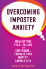 Image for Overcoming Imposter Anxiety: Move Beyond Fear of Failure and Self-Doubt to Embrace Your Worthy, Capable Self