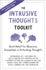 Image for The intrusive thoughts toolkit  : quick relief for obsessive, unwanted, or disturbing thoughts