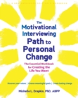 Image for The motivational interviewing path to personal change  : the essential workbook for creating the life you want
