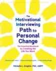 Image for Motivational Interviewing Path to Personal Change: The Essential Workbook for Creating the Life You Want